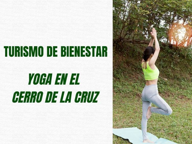 Turismo de Bienestar: Yoga en el Cerro de la Cruz 