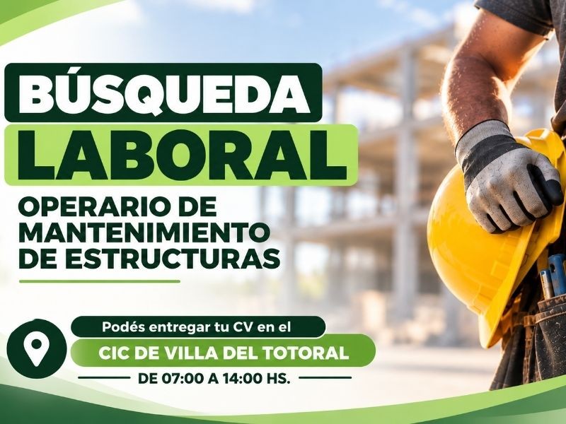 Nueva búsqueda laboral en Villa del Totoral: Operario de Mantenimiento de Estructuras
